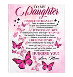 To My Daughter I Believe Hugging Hug You Gift From Mom Butterfly Never Give up Fleece Sherpa Mink Blanket