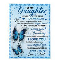 To My Daughter Never Feel Alone I Love You Support Butterfly Gift From Mom To Baby Girl Fleece Sherpa Mink Blanket