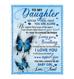 To My Daughter Never Feel Alone I Love You Support Butterfly Gift From Mom To Baby Girl Fleece Sherpa Mink Blanket