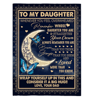 To My Daughter Straighten Crown Braver Stronger Loved Wrap Yourself Up Big Hug Butterfly I Love You Gift From Dad Fleece Sherpa Mink Blanket