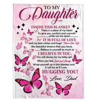 To My Daughter I Believe Hugging Hug You Gift From Dad Butterfly Never Give up Fleece Sherpa Mink Blanket