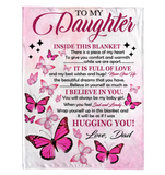 To My Daughter I Believe Hugging Hug You Gift From Dad Butterfly Never Give up Fleece Sherpa Mink Blanket