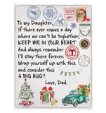 To My Daughter Wrap Yourself Up Consider Big Hug Keep Me In Your Heart Christmas Xmas Gift From Dad Fleece Sherpa Mink Blanket