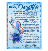 To My Daughter Today Good Day Smile More Worry Less Laugh Love Live Awesome Gift From Mom Butterfly Fleece Sherpa Mink Blanket