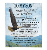 To My Son Never Forget That I Love You Believe Yoursef Old Eagle Gift From Dad Fleece Sherpa Mink Blanket