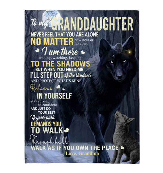 To My Granddaughter Never Feel Alone Stay Strong Confident Grandma Believe Love You Wolf Fleece Sherpa Mink Blanket