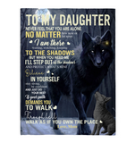 To My Daughter Never Feel Alone Stay Strong Confident Mom Believe Love You Wolf Fleece Sherpa Mink Blanket