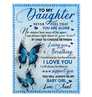 To My Daughter Never Feel Alone I Love You Support Butterfly Gift From Mom To Baby Girl Fleece Sherpa Mink Blanket