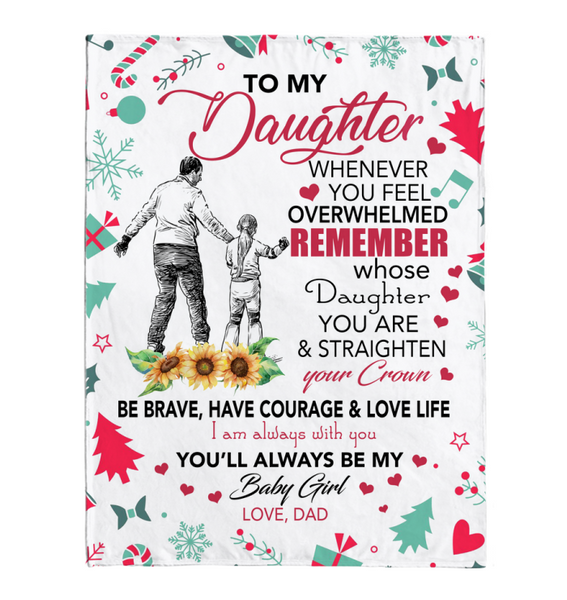 To My Daughter Overwhelmed Straighten Crown Brave Courage Love Life Gift From Dad Christmas Xmas Fleece Sherpa Mink Blanket