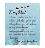 To My Dad I Always Your Little Girl Love You Father's Day Gift Daughter Christmas Fleece Sherpa Mink Blanket