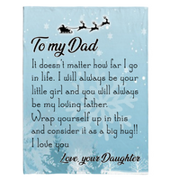 To My Dad I Always Your Little Girl Love You Father's Day Gift Daughter Christmas Fleece Sherpa Mink Blanket