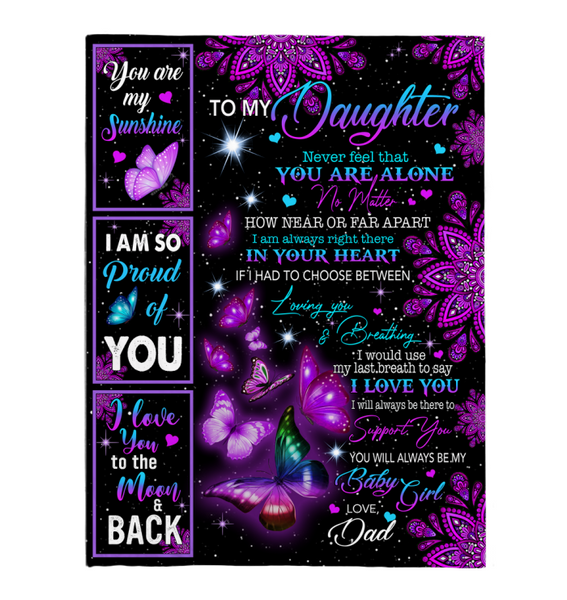 To My Daughter Never Feel Alone I Love Proud Of You Butterfly Mandala Gift From Dad Fleece Sherpa Mink Blanket