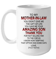 Personalized Custom To My Mother In Law Thank You You Give Me Amazing Son Not Selling Him To Circus Mothers Day Gift White Coffee Mug