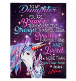 To My Daughter You Are Braver Stronger Smarter Than Think Seem Believe GIft From Mom Unicorn Fleece Sherpa Mink Blanket