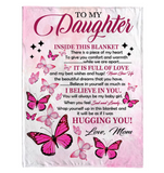 To My Daughter I Believe Hugging Hug You Gift From Mom Butterfly Never Give up Fleece Sherpa Mink Blanket