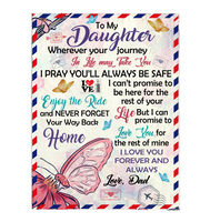 To My Daughter Your Journey In Life Take You I Pray You Safe Love You Forever Butterfly Letter Gift From Dad Fleece Sherpa Mink Blanket