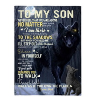 To My Son Never Feel Alone Stay Strong Confident Dad Believe Love You Wolf Fleece Sherpa Mink Blanket