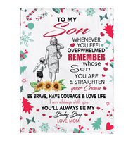 To My Son Overwhelmed Straighten Crown Brave Courage Love Life Gift From Mom Christmas Xmas Fleece Sherpa Mink Blanket