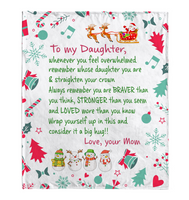 To My Daughter Straighten Crown Braver Stronger Wrap yourself Up Big Hug Christmas Xmas Gift From Mom Fleece Sherpa Mink Blanket