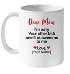 Personalized I'm Sorry Your Other Kids Aren't As Awesome As Me Mothers Day Gift From Son Daughter White Coffee Mug