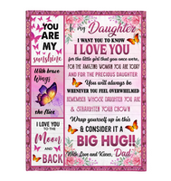 To My Daughter I Love You Wrap Yourself Up Consider It Big Hug Butterfly Roses Gift From Dad Fleece Sherpa Mink Blanket