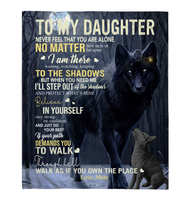 To My Daughter Never Feel Alone Stay Strong Confident Mom Believe Love You Wolf Fleece Sherpa Mink Blanket