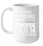 Personalized Customize The One Where Is The Best Mom In The World Mothers Day Gift Black Coffee Mug