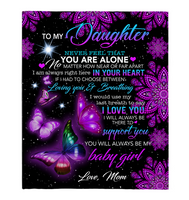 To My Daughter Never Feel Alone I Love Support You Butterfly Mandala Gift From Mom Fleece Sherpa Mink Blanket