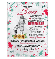 To My Son Overwhelmed Straighten Crown Brave Courage Love Life Gift From Mom Christmas Xmas Fleece Sherpa Mink Blanket