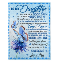 To My Daughter Today Good Day Smile More Worry Less Laugh Love Live Awesome Gift From Mom Butterfly Fleece Sherpa Mink Blanket