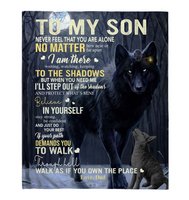 To My Son Never Feel Alone Stay Strong Confident Dad Believe Love You Wolf Fleece Sherpa Mink Blanket