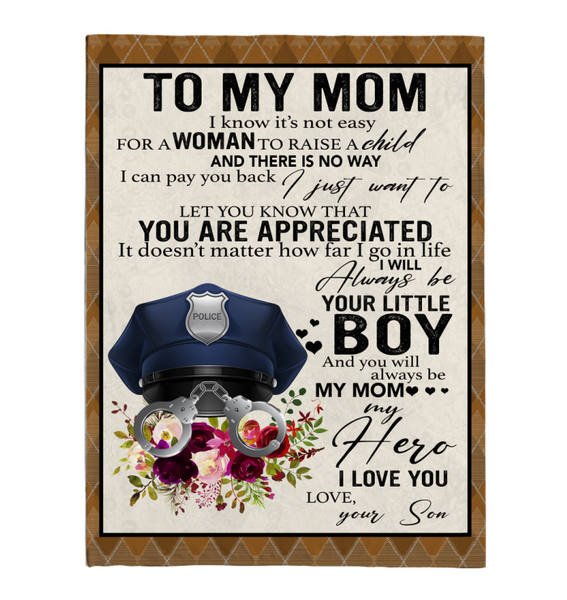 Police To My Mom I Know It’s Not Easy For A Woman To Raise A Child Son Gift For Mom Mothers Day Gifts White Plush Fleece Blanket A