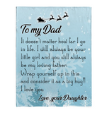 To My Dad I Always Your Little Girl Love You Father's Day Gift Daughter Christmas Fleece Sherpa Mink Blanket