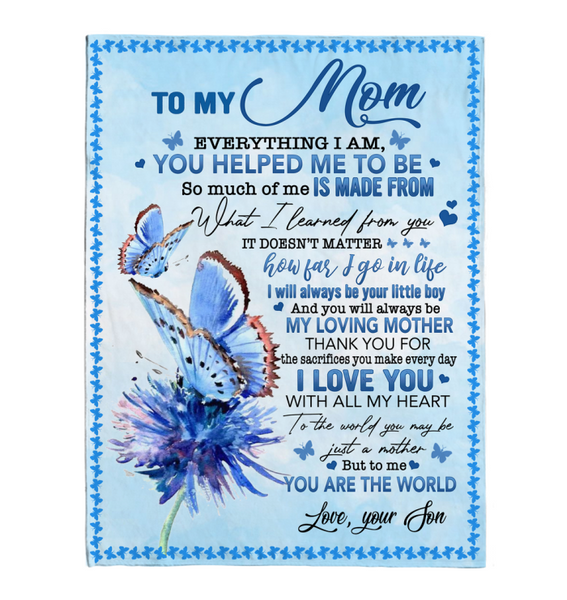 To My Mom I Love You Are The World Thank You For Sacrifieces Mother Butterfly Gift From Son Fleece Sherpa Mink Blanket