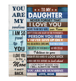 To My Daughter Never Forget That I Love You Never Give Up Believe In Yourself Gift From Mom Fleece Sherpa Mink Blanket