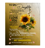 To My Daughter I Love You Proud A Wonderful Person Kind Caring Sunflower Gift From Mom Fleece Sherpa Mink Blanket