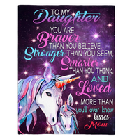 To My Daughter You Are Braver Stronger Smarter Than Think Seem Believe GIft From Mom Unicorn Fleece Sherpa Mink Blanket