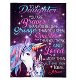 To My Daughter You Are Braver Stronger Smarter Than Think Seem Believe GIft From Mom Unicorn Fleece Sherpa Mink Blanket