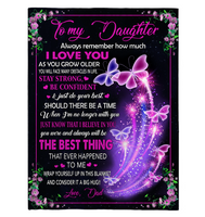 To My Daughter I Love You Stay Strong Confident Wrap Yourself Up Big Hug Gift From Dad Butterfly Fleece Sherpa Mink Blanket