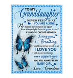 To My Granddaughter Never Feel Alone I Love You Support Butterfly Gift From Grandma To Baby Girl Fleece Sherpa Mink Blanket