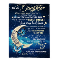 To My Daughter I Pray You Safe I Love You Forever Butterfly Gift From Mom Fleece Sherpa Mink Blanket