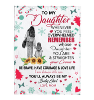 To My Daughter Overwhelmed Straighten Crown Brave Courage Love Life Gift From Mom Christmas Xmas Fleece Sherpa Mink Blanket