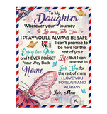 To My Daughter Your Journey In Life Take You I Pray You Safe Love You Forever Butterfly Letter Gift From Mom Fleece Sherpa Mink Blanket