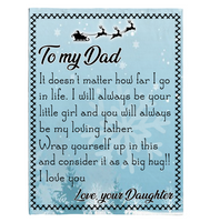 To My Dad I Always Your Little Girl Love You Father's Day Gift Daughter Christmas Fleece Sherpa Mink Blanket A