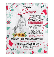 To My Son Overwhelmed Straighten Crown Brave Courage Love Life Gift From Dad Christmas Xmas Fleece Sherpa Mink Blanket