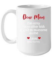 Personalized I'm Sorry Your Other Kids Aren't As Awesome As Me Mothers Day Gift From Son Daughter Black Coffee Mug