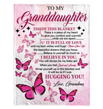 To My Granddaughter I Believe Hugging Hug You Gift From Grandma Butterfly Never Give up Fleece Sherpa Mink Blanket