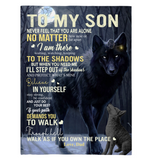 To My Son Never Feel Alone Stay Strong Confident Dad Believe Love You Wolf Fleece Sherpa Mink Blanket