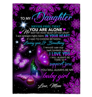 To My Daughter Never Feel Alone I Love Support You Butterfly Mandala Gift From Mom Fleece Sherpa Mink Blanket