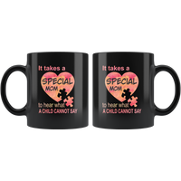 It takes a special mom to hear what a child cannot say, mother's day gift black gift mug